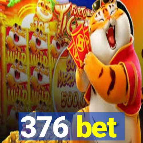 376 bet